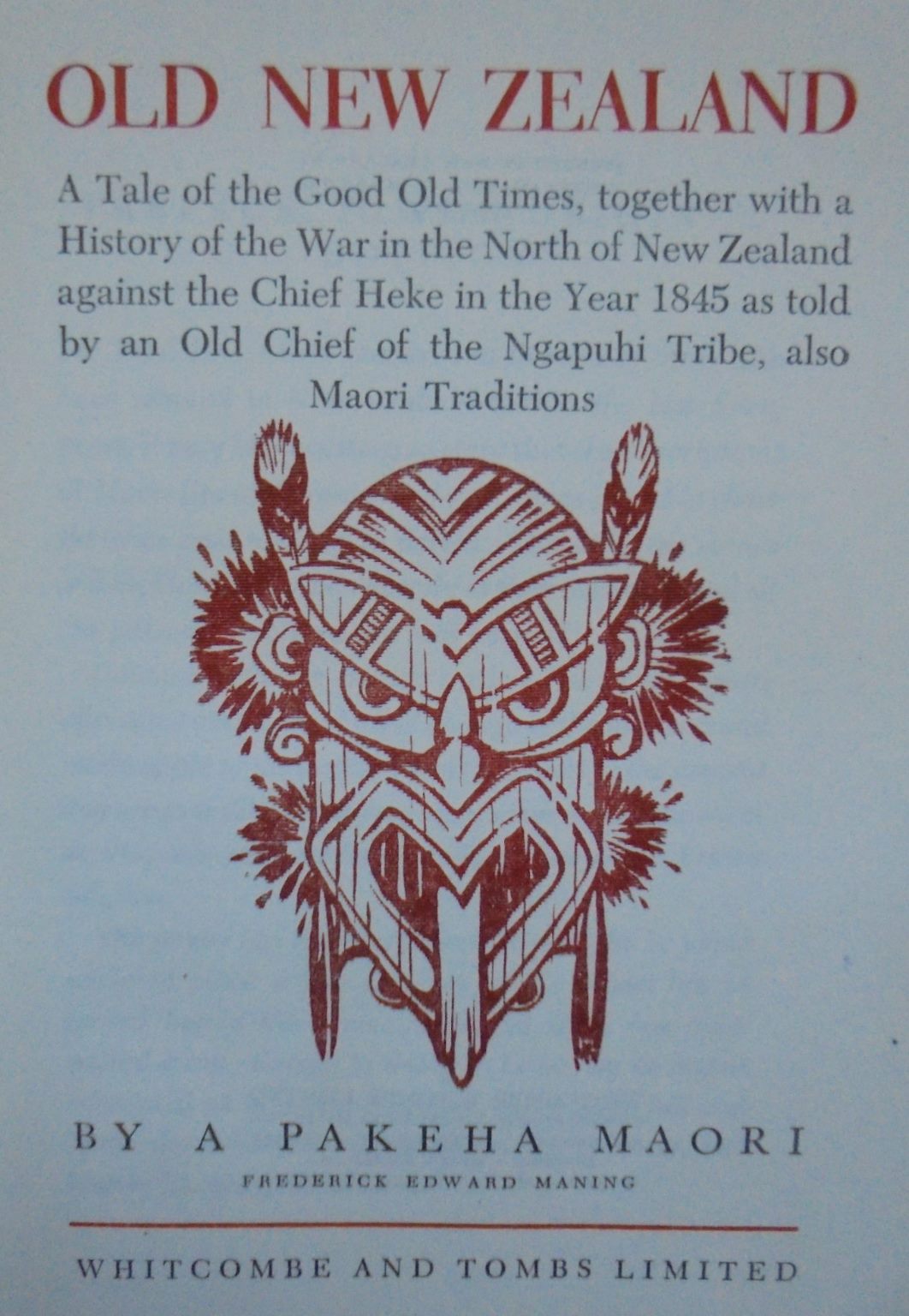 Old New Zealand: Tale of the Good Old Times by a Pekeha Maori by F.E Maning