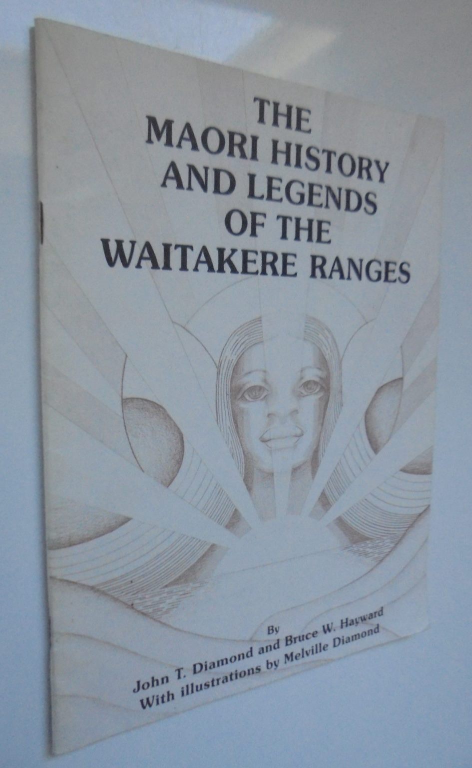 The Maori History and Legends of the Waitakere Ranges. By John T Diamond. FIRST EDITION.