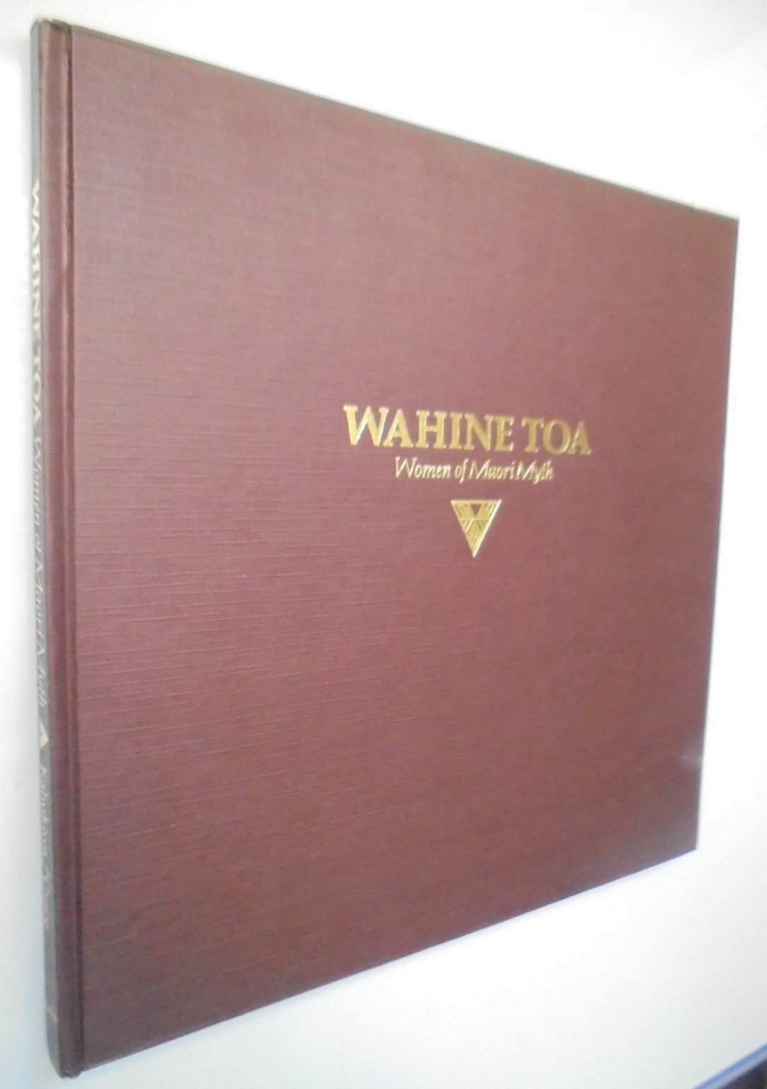 Wahine Toa Women of Maori Myth. HARDBACK with jacket (1984) VERY SCARCE. FIRST EDITION