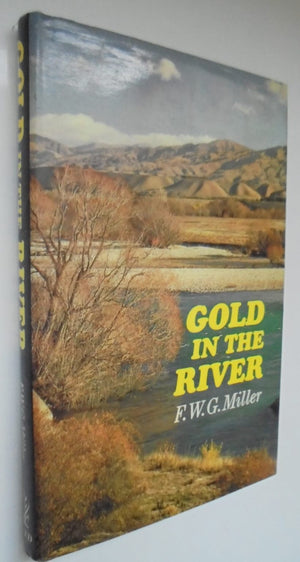 Gold in the River. By F.W.G. Miller - HARDBACK