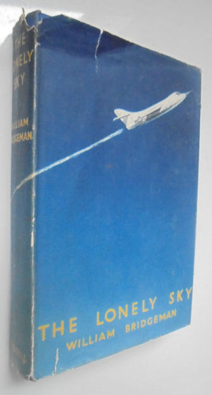 The Lonely Sky. By William Bridgeman with Jacqueline Hazard. HARDBACK 1st ed