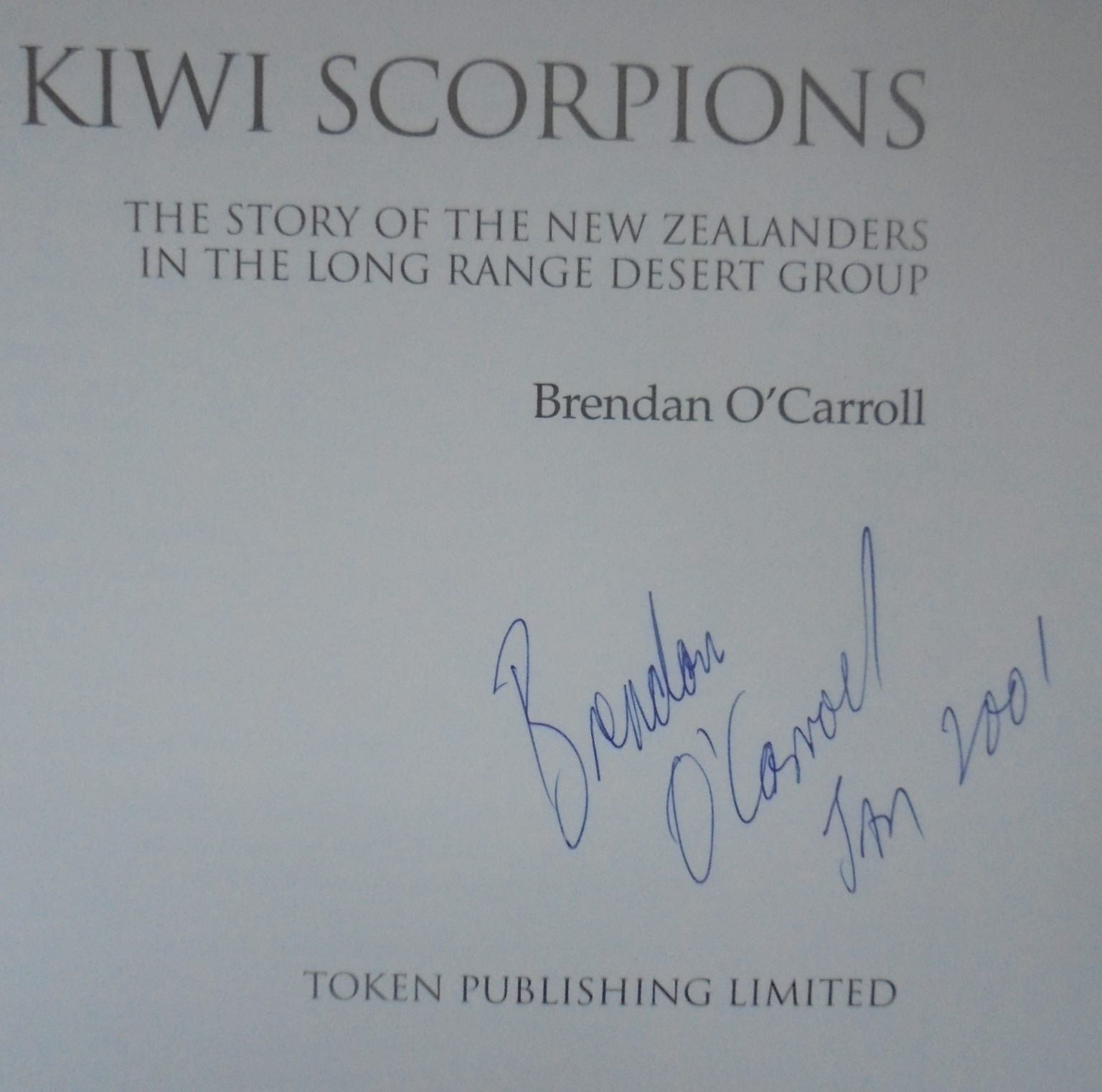 The Kiwi Scorpions: The Story of the New Zealanders in the Long Range Desert Group. by Brendan O'Carroll. SIGNED BY AUTHOR. VERY SCARCE.