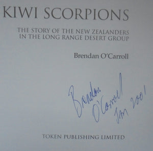 The Kiwi Scorpions: The Story of the New Zealanders in the Long Range Desert Group. by Brendan O'Carroll. SIGNED BY AUTHOR. VERY SCARCE.