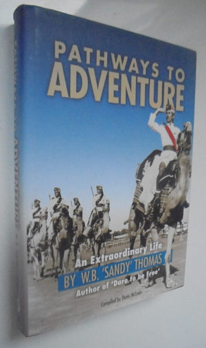 Pathways to Adventure An Extraordinary Life By W.B. "Sandy" Thomas. VERY SCARCE in HARDBACK.