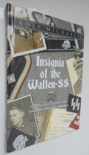 Insignia of the Waffen-SS: Cuff Titles, Collar Tabs, Shoulder Boards & Badges by Michaelis, Rolf