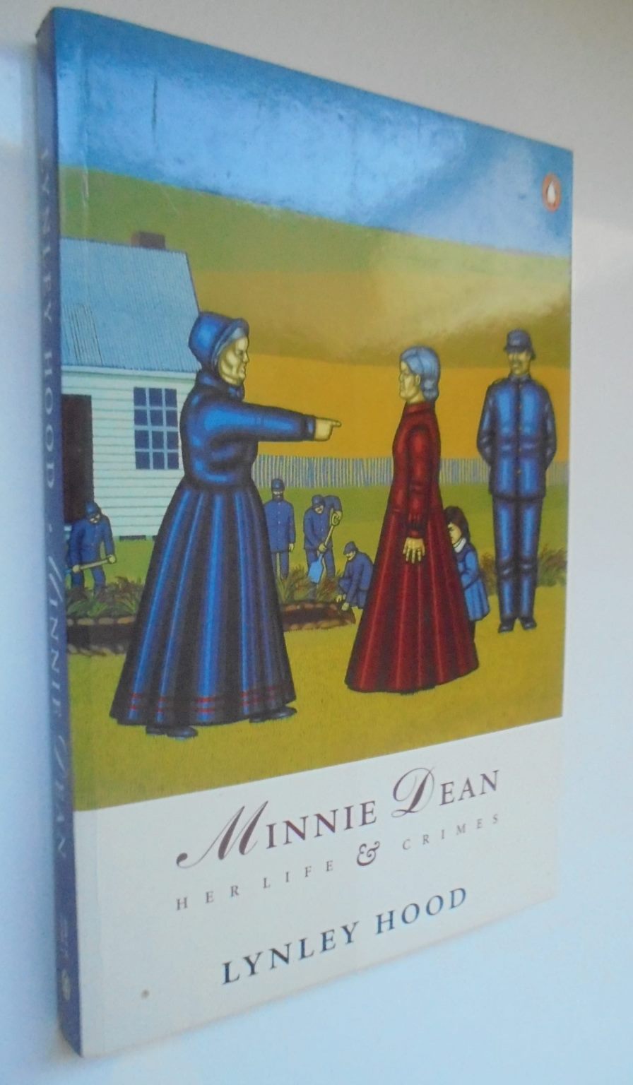 Minnie Dean: Her Life & Crimes SIGNED By Lynley Hood