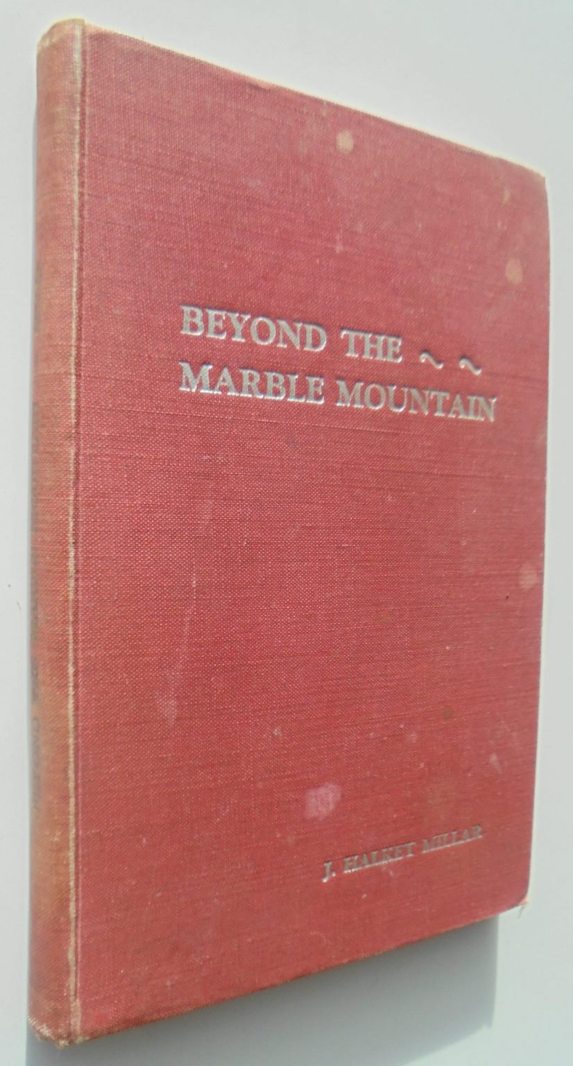 Beyond the Marble Mountain - Tales of Early Golden Bay, Motueka and Nelson BY J. Halket Millar. SIGNED BY AUTHOR.