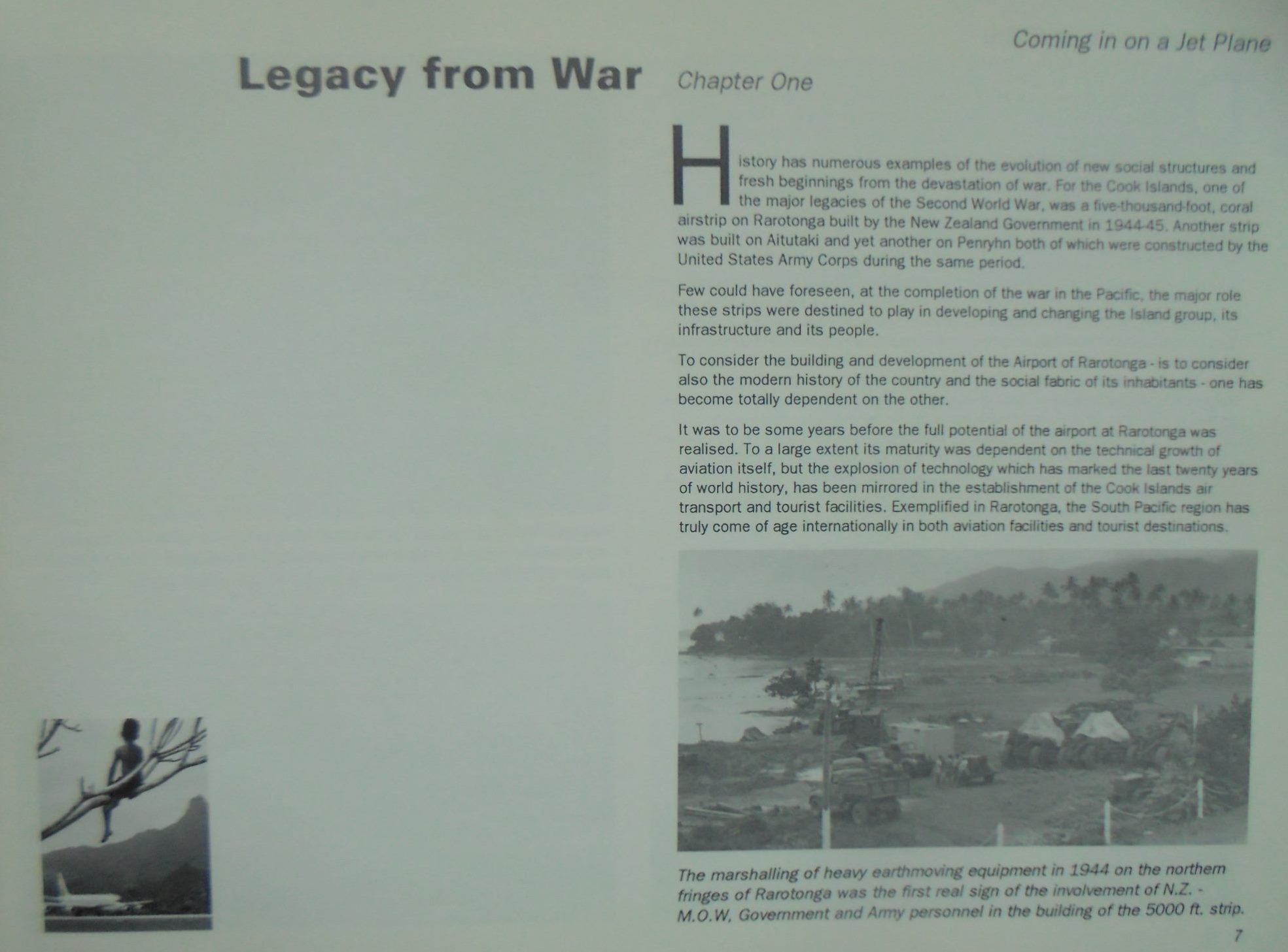 Coming in on a Jet Plane: A Pictorial History of the Cook Islands International Airport Rarotonga 1944 - 1994 by Colin Hall.