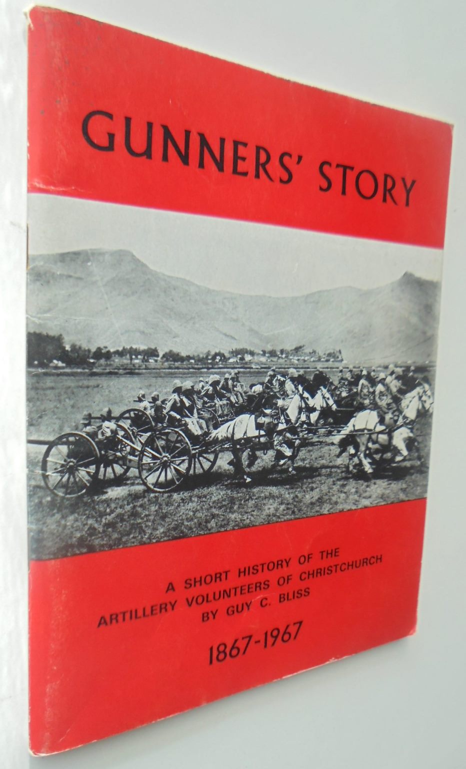 Gunners' Story, a Short History of the Artillery Volunteers of Christchurch 1867-1967 by Guy C. Bliss. First Edition. VERY SCARCE.