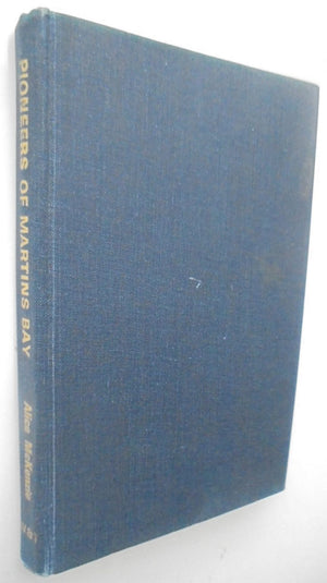 Pioneers of Martins Bay : The Story of New Zealand's Most Remote Settlement. By Alice Mckenzie, Peter Mackenzie,