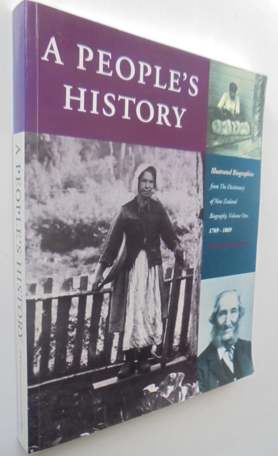 A people's history: Illustrated biographies from The dictionary of New Zealand biography, volume one, 1769-1869 By W.H. Oliver