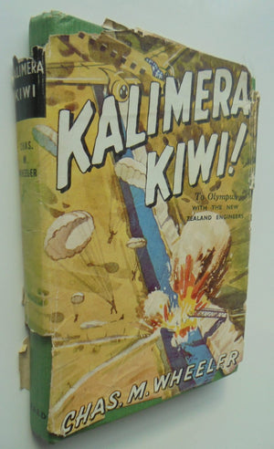 Kalimera Kiwi - To Olympus With the New Zealand Engineers. By Chas. M. Wheeler. 1st edition