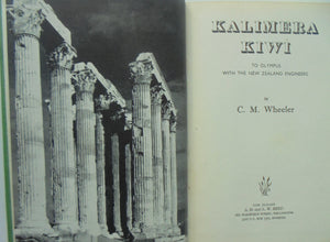 Kalimera Kiwi - To Olympus With the New Zealand Engineers. By Chas. M. Wheeler. 1st edition