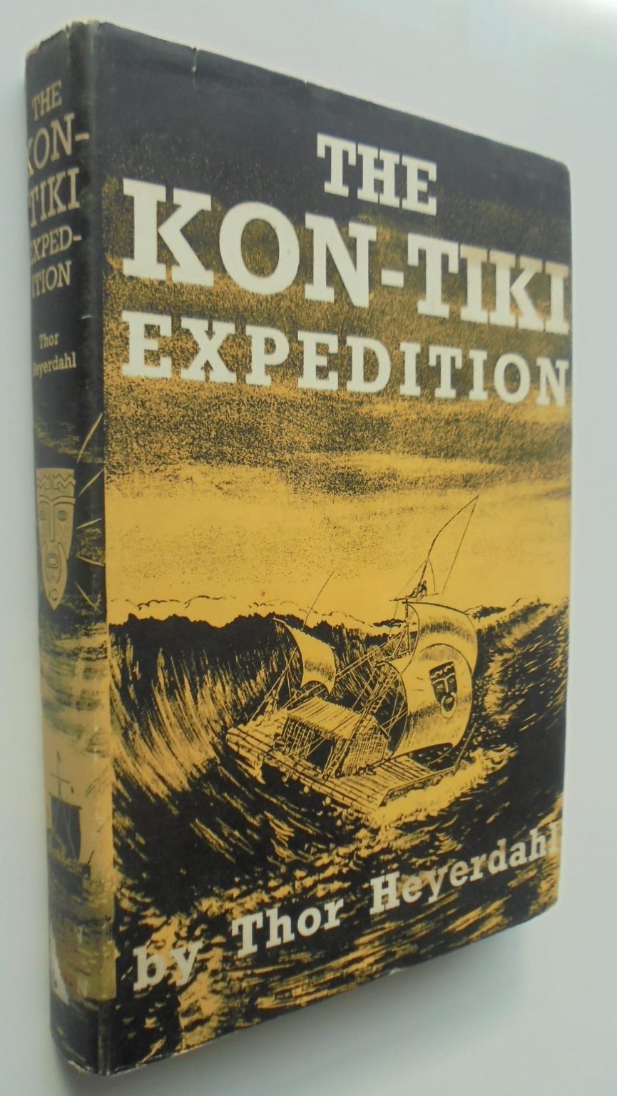 THE KON-TIKI EXPEDITION: by Raft Across the South Seas by Thor Heyerdahl