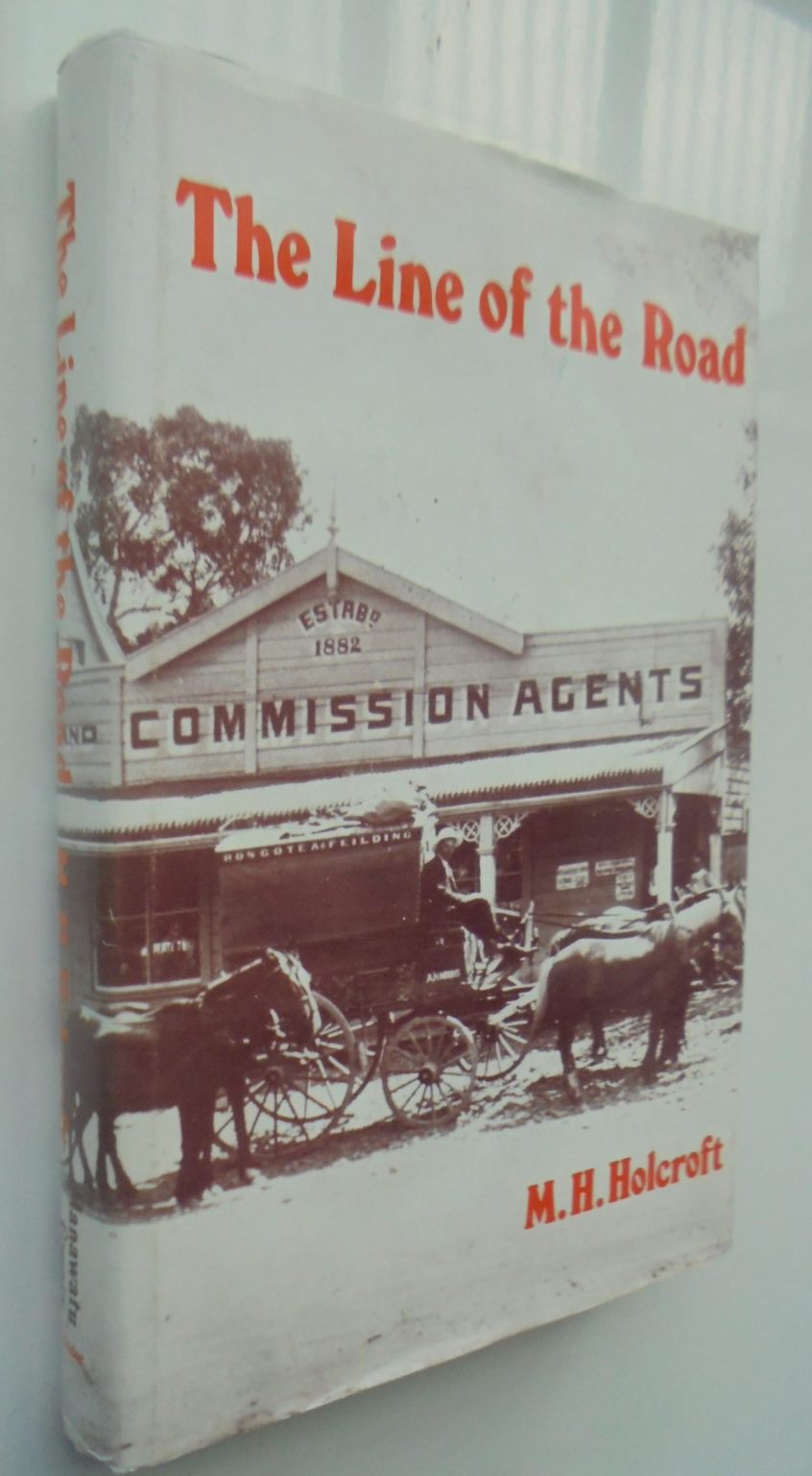 The Line of the Road. A History of Manawatu County 1876-1976. By M H Holcroft. 1977, first edition.