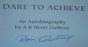 Dare to Achieve: An Autobiography by A. R. (Ron) GUTHREY,  SIGNED by  Ron Guthrey OBE MC