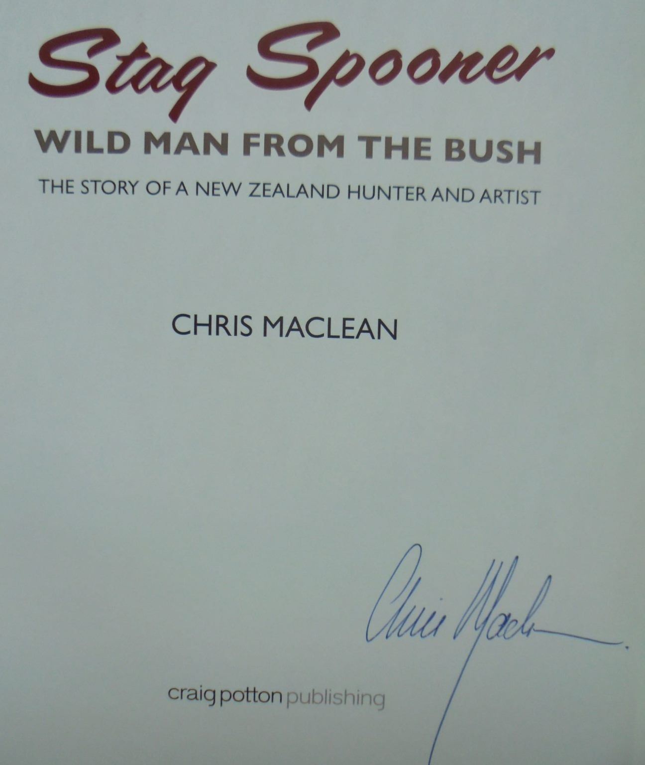 Stag Spooner Wild Man From The Bush NZ Hunter/Artist By Chris Maclean. SIGNED BY AUTHOR.