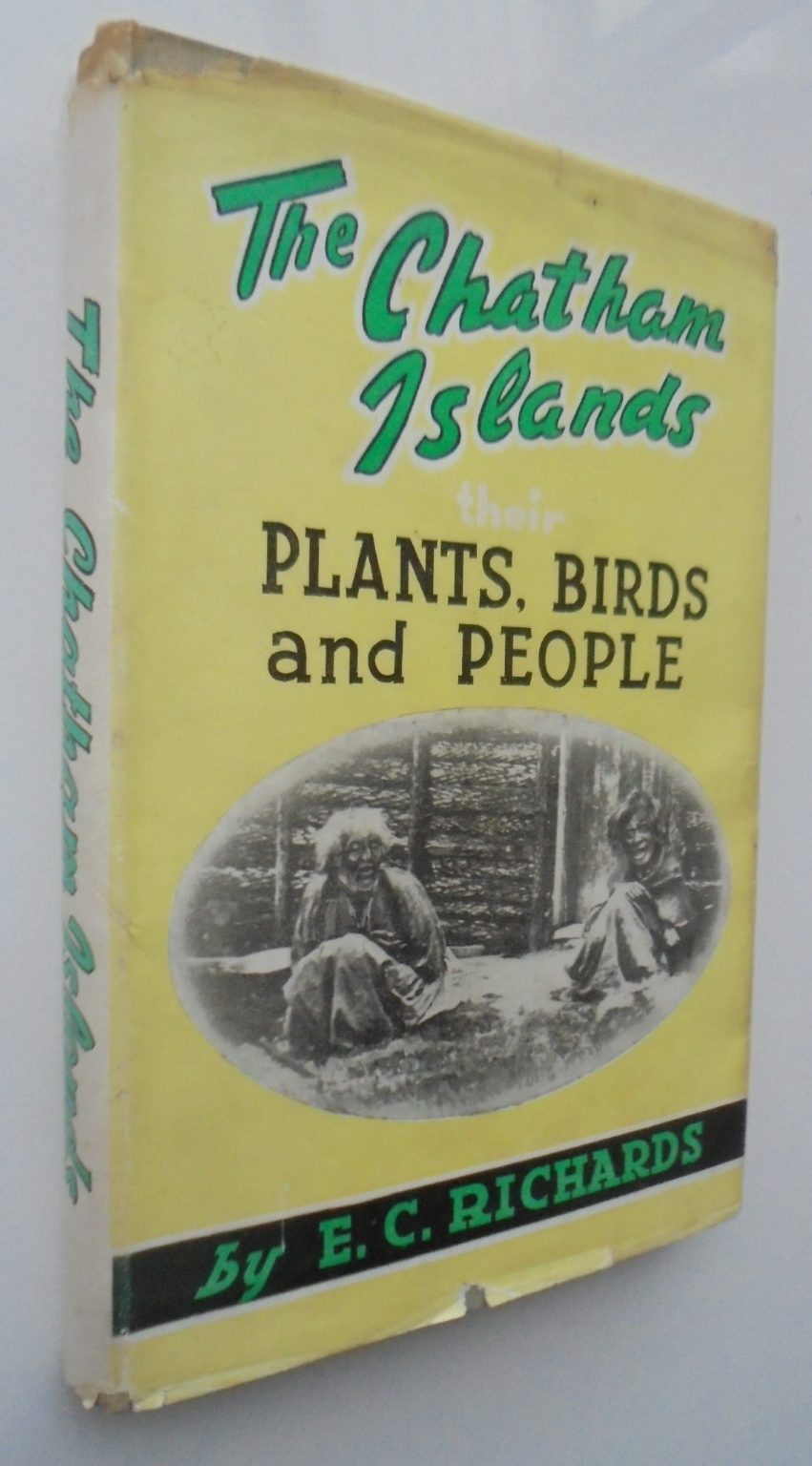 The Chatham Islands Their Plants Birds and People by E C Richards. SIGNED BY AUTHOR