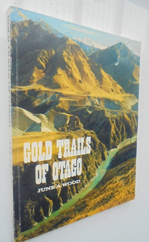 Gold Trails of Otago. By June A. Wood