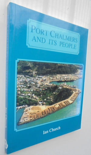 Port Chalmers and its People. by Church, Ian