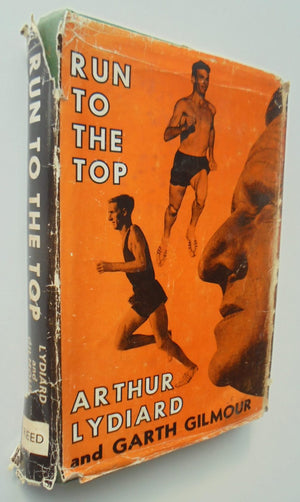 Run To The Top. by Arthur Lydiard & Garth Gilmour. 1962. First Edition.