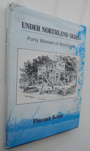 Under Northland Skies - Forty Women of Northland By Florence Keene. SIGNED BY AUTHOR. VERY SCARCE.