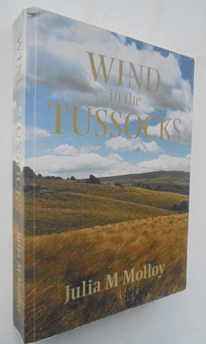 Wind in the Tussocks by Julia M Molloy. VERY SCARCE FAMILY HISTORY.