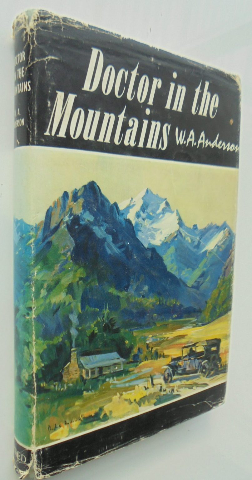 Doctor in the Mountains by Dr W.A. Anderson. SIGNED & DATED BY AUTHOR