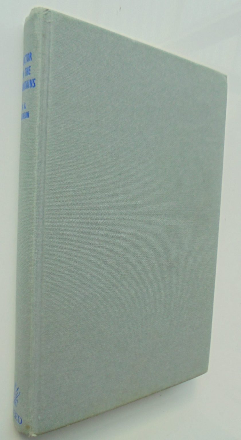 Doctor in the Mountains by Dr W.A. Anderson. SIGNED & DATED BY AUTHOR