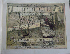 The Deserted Village by Oliver Goldsmith. Publisher: Gowans & Gray Ltd, Glasgow, 1907