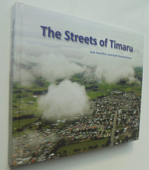 The Streets of Timaru by Jack Hamilton And Keith Bartholomew.