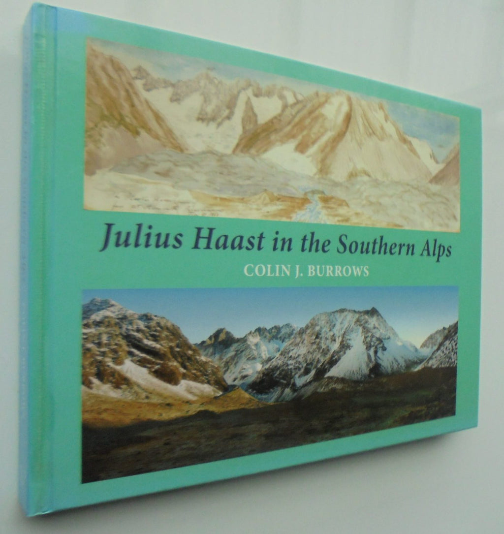 Julius Haast in the Southern Alps By Colin Burrows. SIGNED BY AUTHOR.