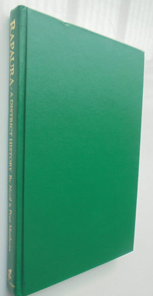 Rapaura: The Growing Heart of Marlborough by Nevil & Prue Matthews. SIGNED BY AUTHOR. SCARCE.