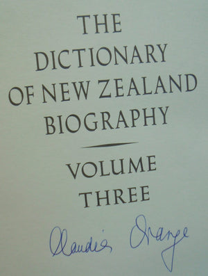 Dictionary of New Zealand Biography: Volume 3: 1901-1920. SIGNED BY EDITOR CLAUDIA ORANGE.