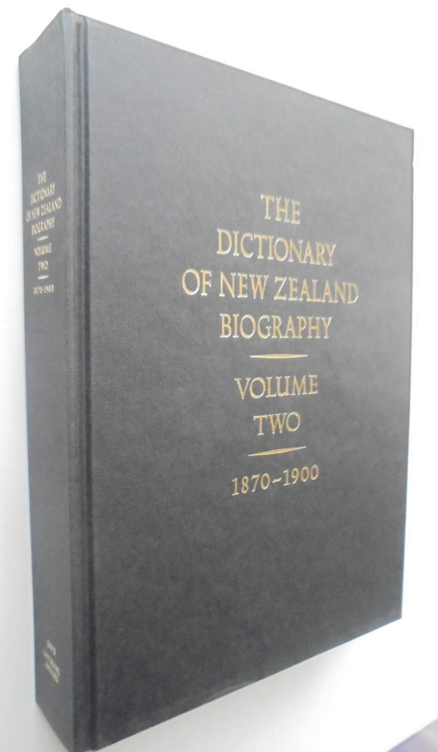 Dictionary of New Zealand Biography: Volume 2: 1870-1900. SIGNED BY EDITOR CLAUDIA ORANGE.