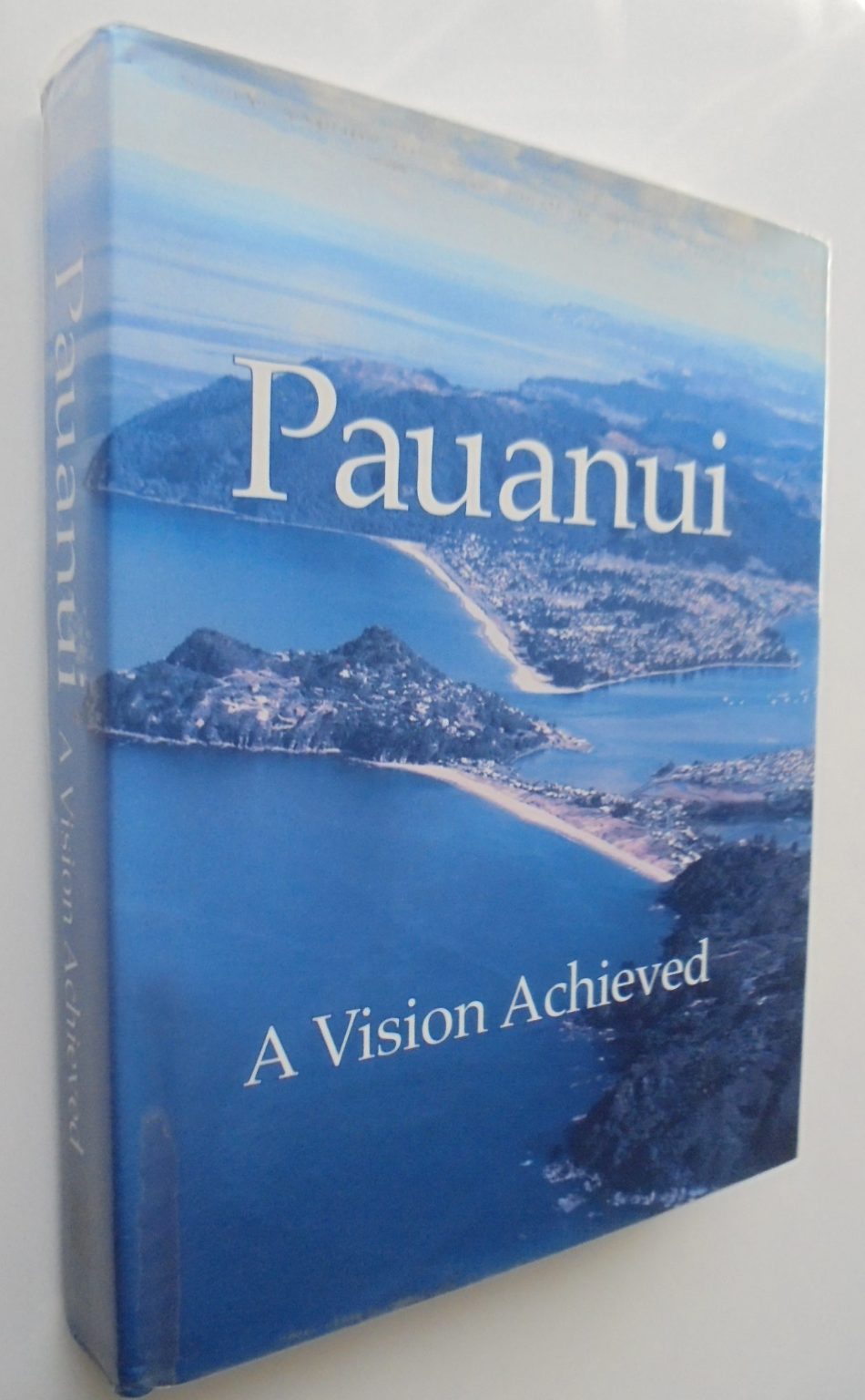 Pauanui: A Vision Achieved. 2007, First Edition. SCARCE.