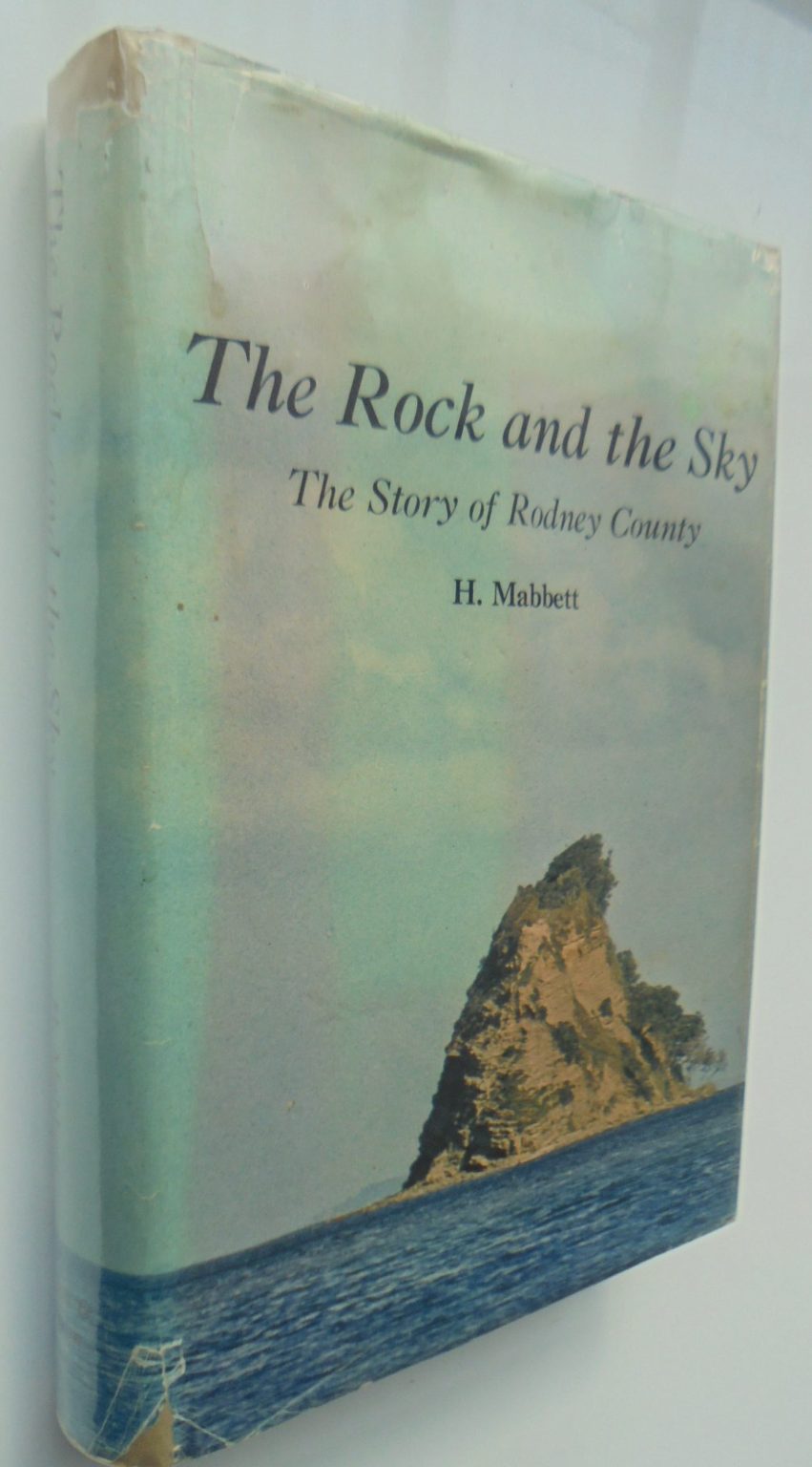 The Rock and the Sky. The Story of Rodney County. By H MABBETT