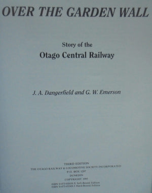 Over the Garden Wall: The Story of the Otago Central Railway by J. A. Dangerfield; G. W. Emerson