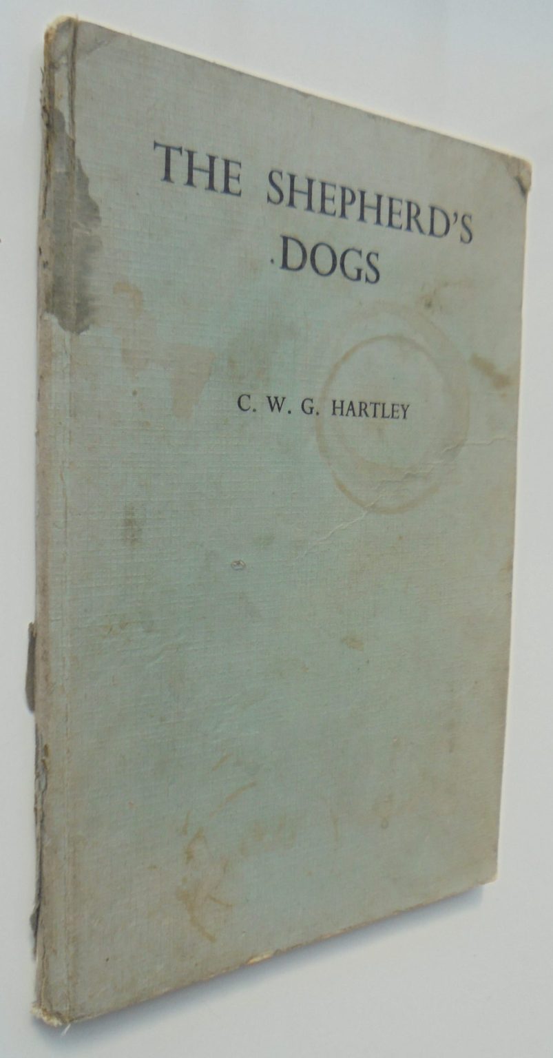 The Shepherd's Dogs: Their Training for Mustering and Trial Work by C. W. G. Hartley.