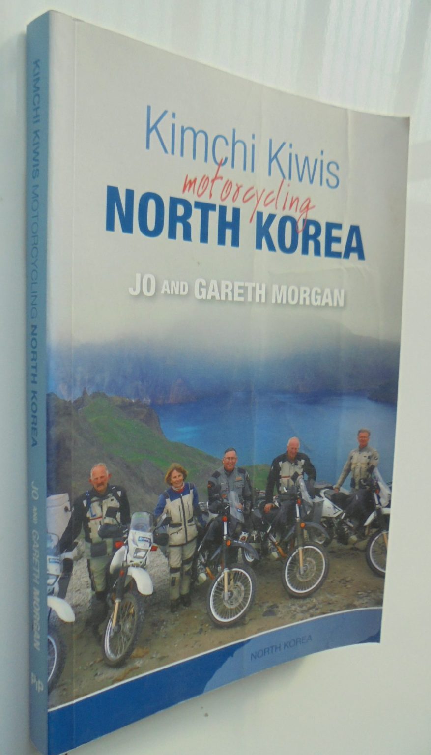 Kimchi Kiwis Motorcycling North Korea By Jo Morgan, Gareth Morgan