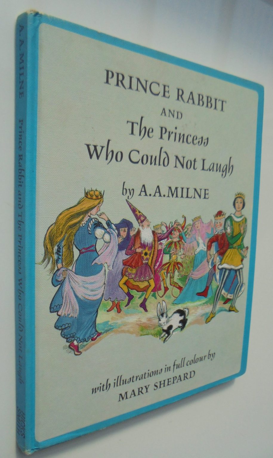 Prince Rabbit and the Princess Who Could Not Laugh by A.A. Milne. (1966). Stated First Edition.