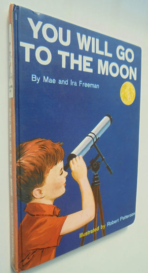 You Will Go to the Moon by Mae and Ira Freeman.