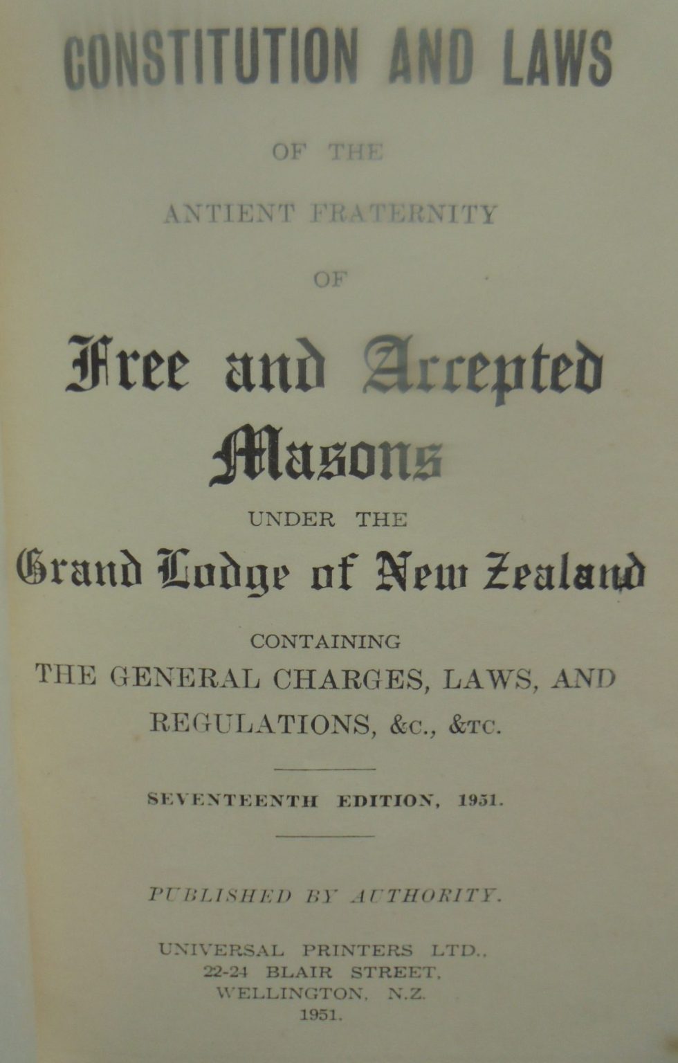 Constitution and Laws of the Antient Fraternity of Free and Accepted Masons Under the Grand Lodge of New Zealand with 1951 Amendments.