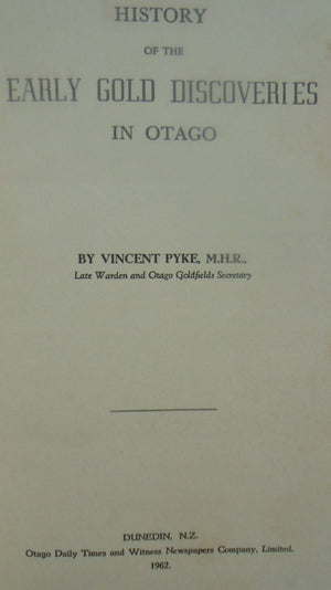 History of Early Gold Discoveries in Otago. By Vincent Pyke. SCARCE.