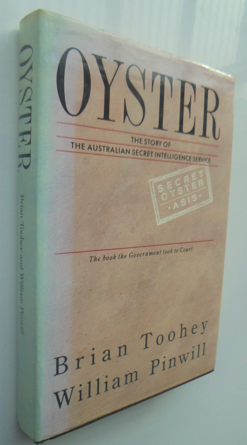 Oyster The story of the Australian Secret Intelligence Service. By Brian Toohey.