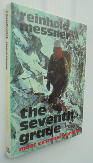 The Seventh Grade: Most Extreme Climbing By Reinhold Messner.