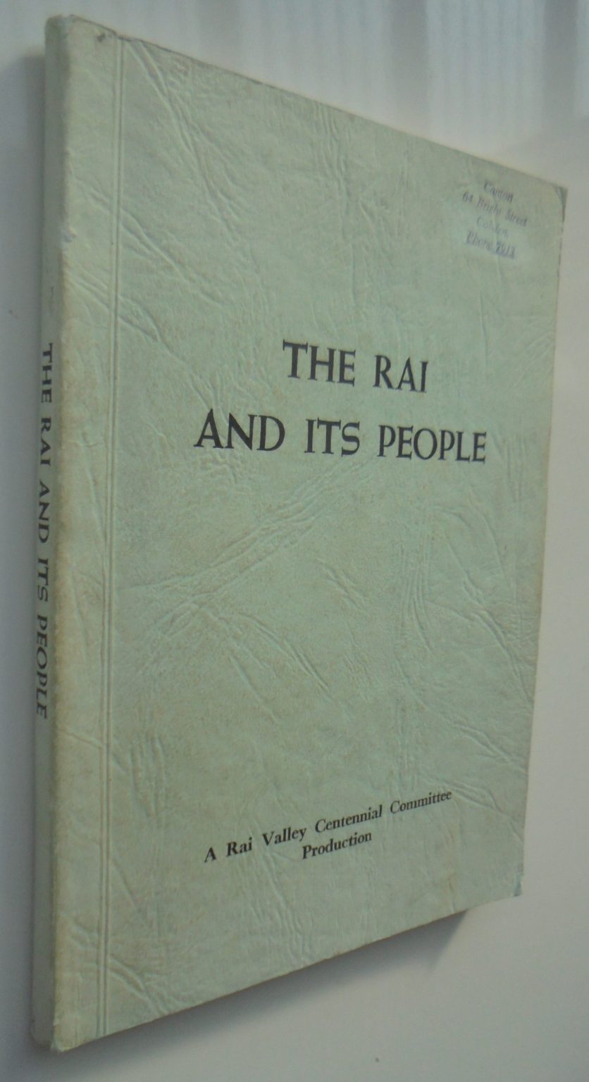 The Rai and Its People. A Centennial History of the Rai Valley District 1881-1981.