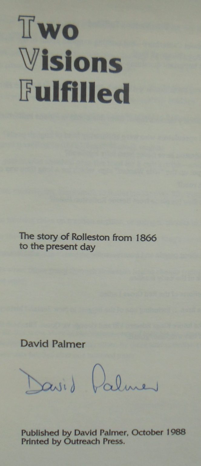 Two Visions Fulfilled. The Story of Rolleston from 1866 to Present Day. by David Palmer. SIGNED BY AUTHOR.