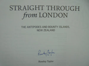 Straight Through from London. The Antipodes and Bounty Islands. SIGNED