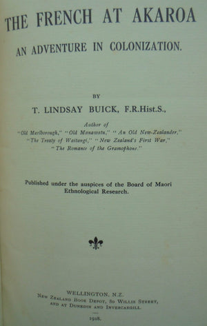 The French at Akaroa An Adventure in Colonization. First Edition. 1928